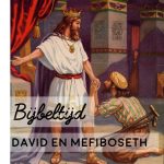 Bijbeltijd: David en Mefiboseth