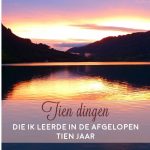 Tien dingen die ik leerde in de afgelopen tien jaar