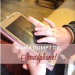 Mama dumpt de smartphone!